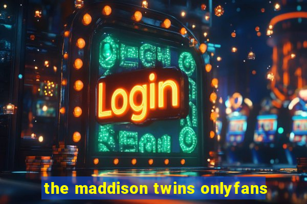 the maddison twins onlyfans